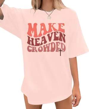 Christian Shirt Women Make Heaven Crowded T-shirt Oversized Inspirational Graphic Tee Short Sleeve Top